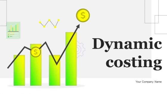 Dynamic Costing Ppt PowerPoint Presentation Complete Deck With Slides