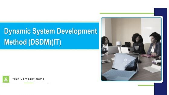 Dynamic System Development Method DSDM IT Ppt PowerPoint Presentation Complete Deck With Slides