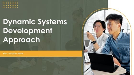 Dynamic Systems Development Approach Ppt PowerPoint Presentation Complete Deck With Slides