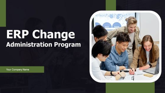 ERP Change Administration Program Ppt PowerPoint Presentation Complete Deck With Slides