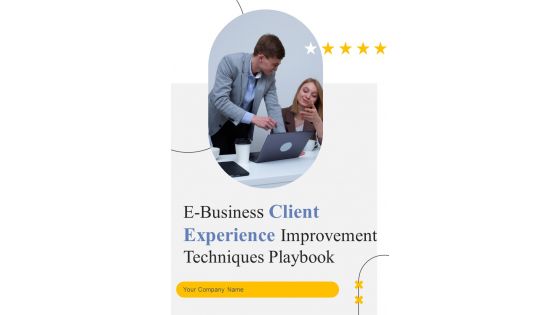 E Business Client Experience Improvement Techniques Playbook Template E Business Client Experience Improvement Techniques Playbook Template