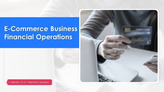 E Commerce Business Financial Operations Ppt PowerPoint Presentation Complete Deck With Slides