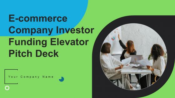 E Commerce Company Investor Funding Elevator Pitch Deck Ppt PowerPoint Presentation Complete Deck With Slides