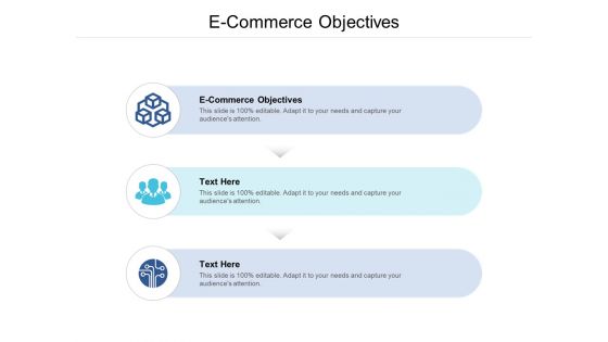 E Commerce Objectives Ppt PowerPoint Presentation File Inspiration Cpb