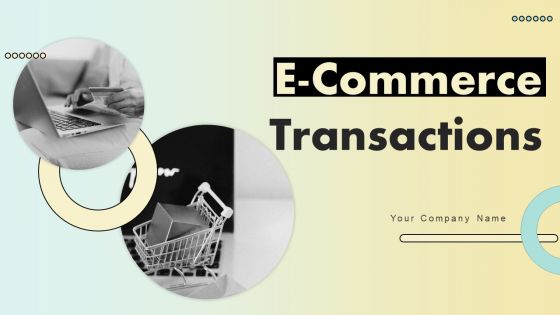 E Commerce Transactions Ppt PowerPoint Presentation Complete Deck With Slides