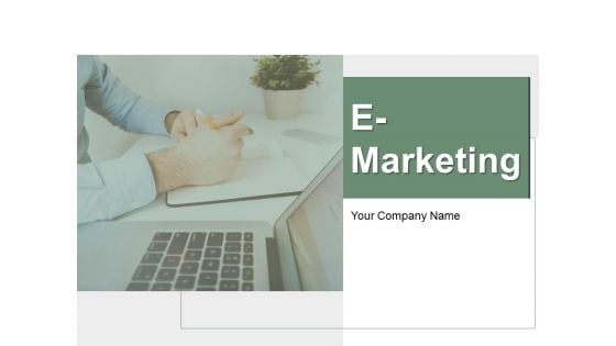 E Marketing Ppt PowerPoint Presentation Complete Deck With Slides E Marketing Ppt PowerPoint Presentation Complete Deck With Slides