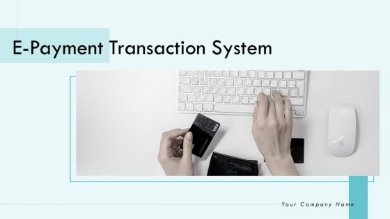 E Payment Transaction System Ppt PowerPoint Presentation Complete Deck