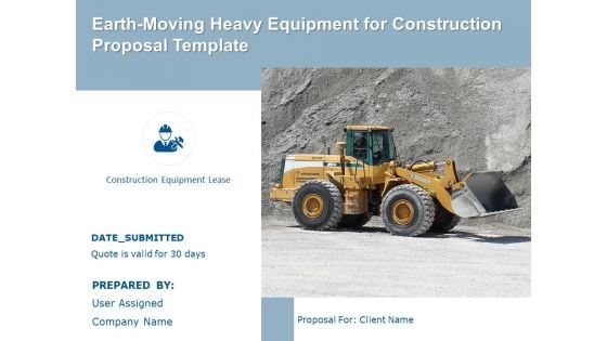 Earth Moving Heavy Equipment For Construction Proposal Template Ppt PowerPoint Presentation Complete Deck With Slides