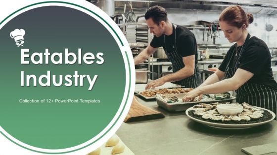 Eatables Industry Ppt PowerPoint Presentation Complete With Slides