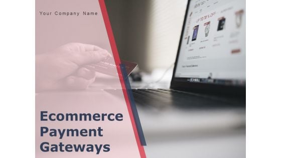 Ecommerce Payment Gateways Ppt PowerPoint Presentation Complete Deck With Slides