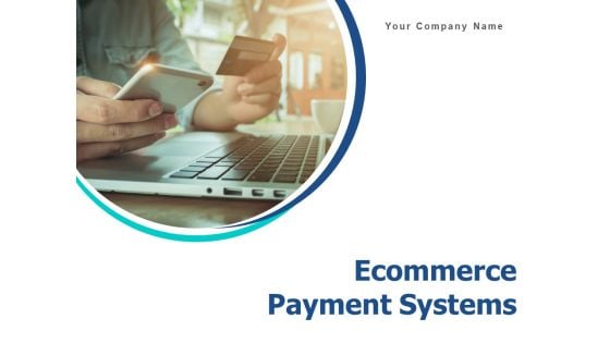 Ecommerce Payment Systems Ppt PowerPoint Presentation Complete Deck With Slides