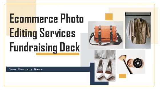 Ecommerce Photo Editing Services Fundraising Deck Ppt PowerPoint Presentation Complete Deck With Slides