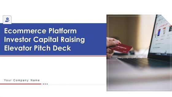 Ecommerce Platform Investor Capital Raising Elevator Pitch Deck Ppt PowerPoint Presentation Complete Deck With Slides