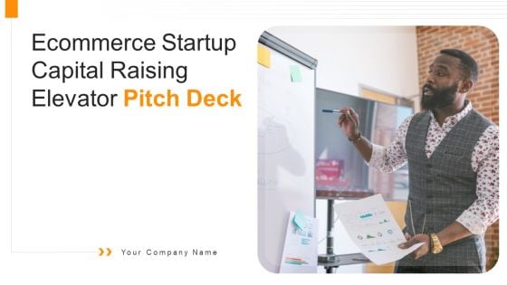 Ecommerce Startup Capital Raising Elevator Pitch Deck Ppt PowerPoint Presentation Complete Deck With Slides