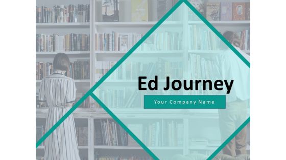 Ed Journey Ppt PowerPoint Presentation Complete Deck With Slides