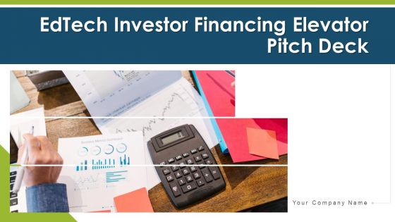 Edtech Investor Financing Elevator Pitch Deck Ppt PowerPoint Presentation Complete With Slides