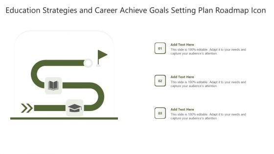 Education Strategies And Career Achieve Goals Setting Plan Roadmap Icon Brochure PDF