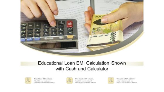 Educational Loan EMI Calculation Shown With Cash And Calculator Ppt PowerPoint Presentation Icon Show PDF