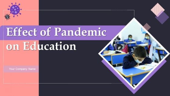 Effect Of Pandemic On Education Ppt PowerPoint Presentation Complete Deck With Slides