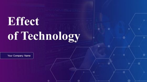 Effect Of Technology Ppt PowerPoint Presentation Complete Deck With Slides