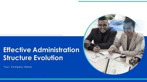 Effective Administration Structure Evolution Governance Management Ppt PowerPoint Presentation Complete Deck With Slides