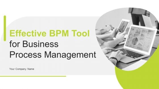 Effective BPM Tool For Business Process Management Ppt PowerPoint Presentation Complete Deck With Slides