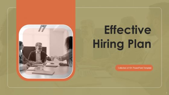 Effective Hiring Plan Ppt PowerPoint Presentation Complete With Slides