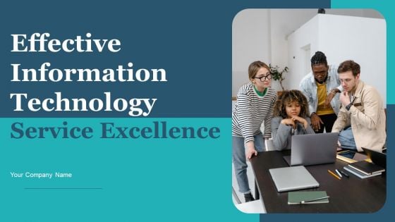 Effective Information Technology Service Excellence Ppt PowerPoint Presentation Complete Deck With Slides