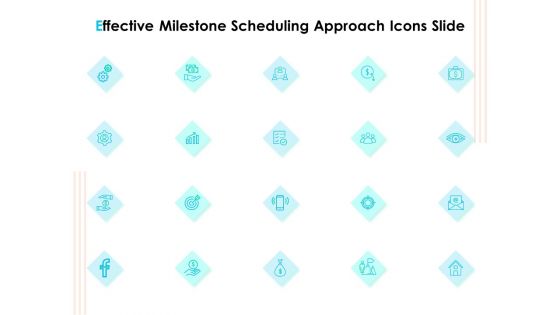 Effective Milestone Scheduling Approach Icons Slide Ppt PowerPoint Presentation Pictures Graphics PDF
