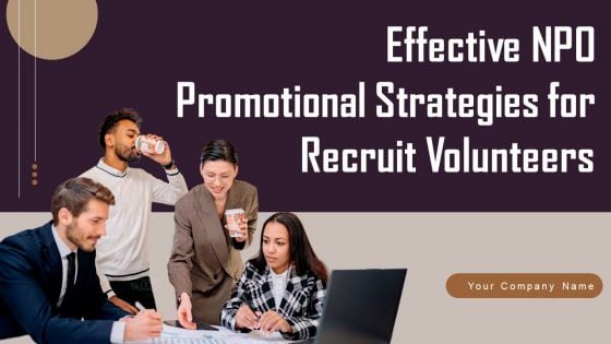 Effective NPO Promotional Strategies For Recruit Volunteers Ppt PowerPoint Presentation Complete Deck With Slides