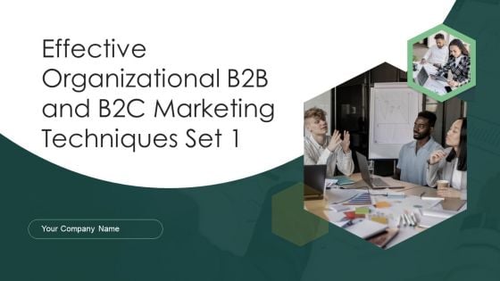 Effective Organizational B2B And B2C Marketing Techniques Set 1 Ppt PowerPoint Presentation Complete Deck With Slides