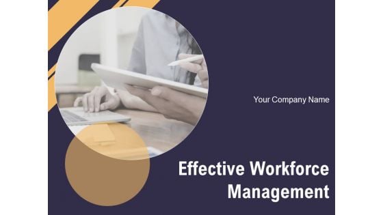 Effective Workforce Management Ppt PowerPoint Presentation Complete Deck With Slides