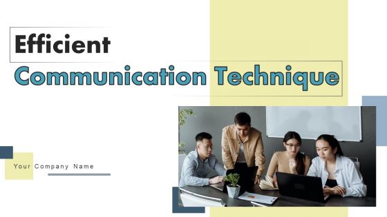 Efficient Communication Technique Ppt PowerPoint Presentation Complete Deck With Slides