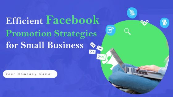 Efficient Facebook Promotion Strategies For Small Business Ppt PowerPoint Presentation Complete Deck With Slides