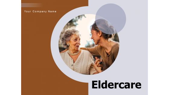 Eldercare Daughter Taking Ppt PowerPoint Presentation Complete Deck