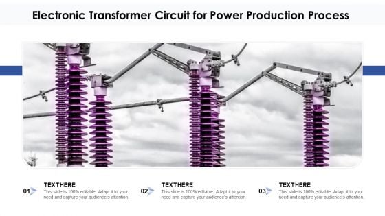 Electronic Transformer Circuit For Power Production Process Ppt PowerPoint Presentation File Inspiration PDF