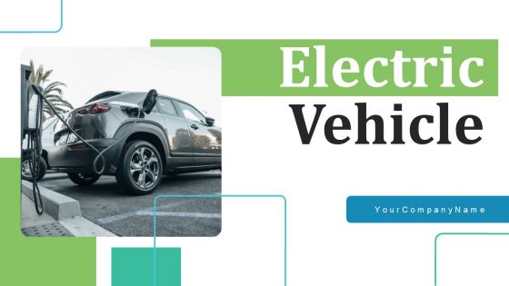 Elertric Vehicle Ppt PowerPoint Presentation Complete Deck With Slides