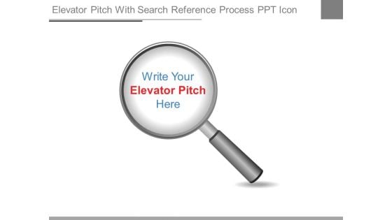 Elevator Pitch With Search Reference Process Ppt Icon