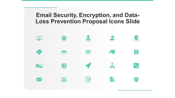 Email Security Encryption And Data Loss Prevention Proposal Icons Slide Summary PDF