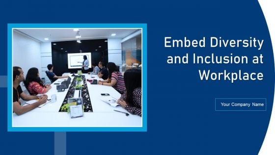 Embed Diversity And Inclusion At Workplace Ppt PowerPoint Presentation Complete Deck With Slides