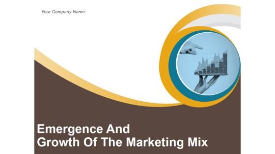 Emergence And Growth Of The Marketing Mix Ppt PowerPoint Presentation Complete Deck With Slides