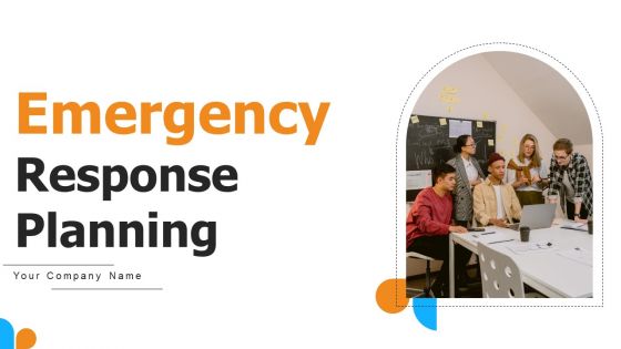 Emergency Response Planning Ppt PowerPoint Presentation Complete Deck With Slides