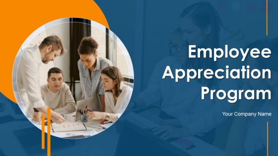 Employee Appreciation Program Ppt PowerPoint Presentation Complete Deck With Slides