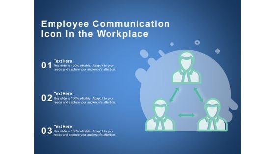 Employee Communication Icon In The Workplace Ppt PowerPoint Presentation File Rules PDF