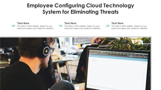 Employee Configuring Cloud Technology System For Eliminating Threats Ppt PowerPoint Presentation File Diagrams PDF