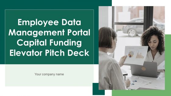 Employee Data Management Portal Capital Funding Elevator Pitch Deck Ppt PowerPoint Presentation Complete With Slides