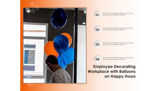 Employee Decorating Workplace With Balloons On Happy Hours Ppt PowerPoint Presentation Show Portfolio PDF