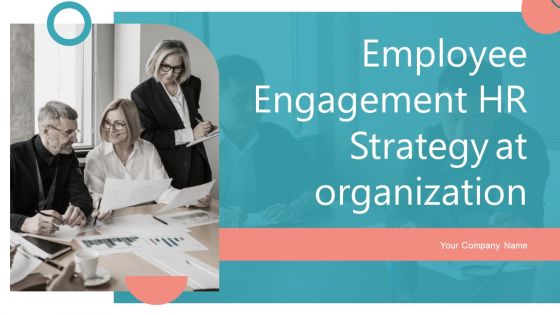 Employee Engagement HR Strategy At Organization Ppt PowerPoint Presentation Complete Deck With Slides