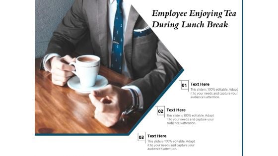 Employee Enjoying Tea During Lunch Break Ppt PowerPoint Presentation Gallery Format Ideas PDF