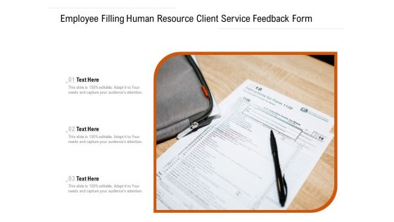 Employee Filling Human Resource Client Service Feedback Form Ppt PowerPoint Presentation Outline Designs Download PDF